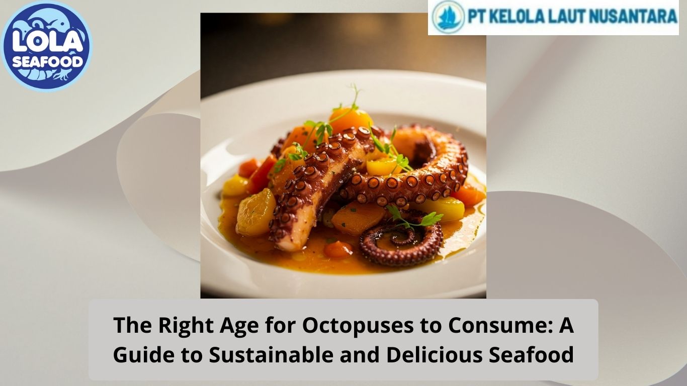 The Right Age for Octopuses to Consume: A Guide to Sustainable and Delicious Seafood